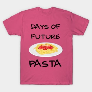 Days of future Pasta T-Shirt